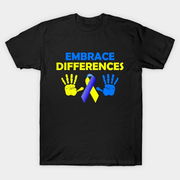 Embrace Differences Down Syndrome Awareness Gift T-Shirt by Shariss